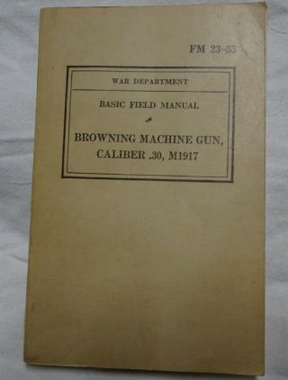 Wwii 1940 Us Army Fm 23 - 55 Browning Machine Gun 30 Cal M1917 Booklet