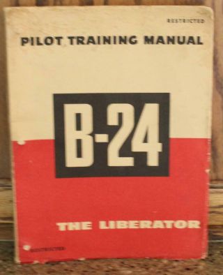 Wwii Usaaf Pilot Training For The B - 24 Liberator Book 1944