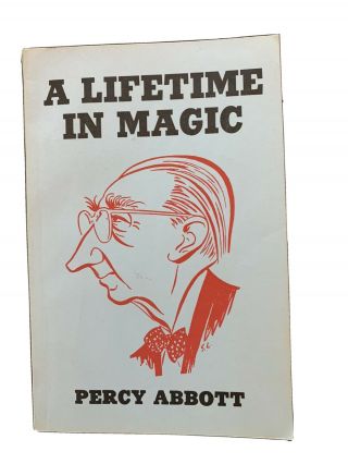 A Lifetime In Magic,  Percy Abbott,  1st Edition Magic Tricks And History