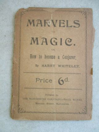Vintage Marvels Of Magic Or How To Become A Conjurer By Harry Whiteley