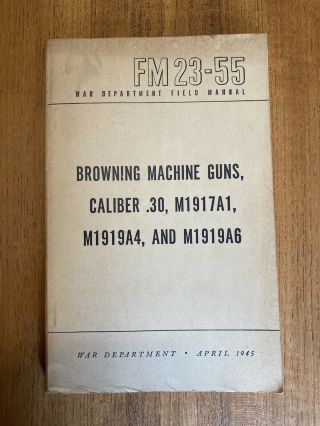 Wwii Fm 23 - 55 Browning Machine Gun Caliber.  30 M1917a1 M1919a4.  1945