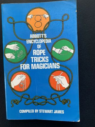 Abbott’s Encyclopedia Of Rope Magic For Magicians,  Stewart James,  Magic Tricks