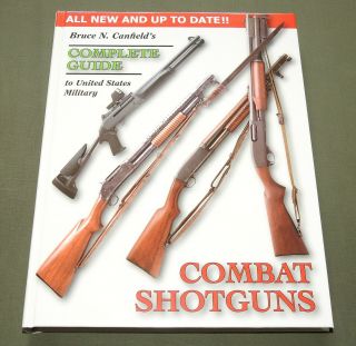" Complete Guide To Us Military Combat Shotguns " Ww1 Ww2 Vietnam Reference Book