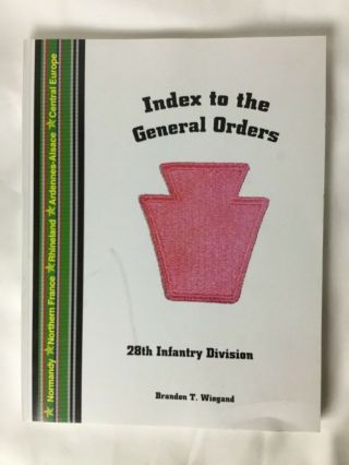 28th Infantry Division Index To The General Orders Wwii - Wiegand - 2004 Book