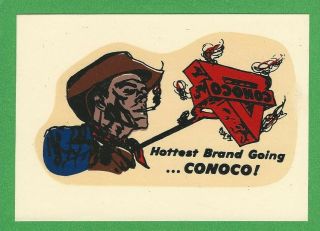 Vintage 1950 Souvenir " Hottest Brand Going.  Conoco " Water Decal Art