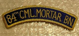 Wwii Very Hard To Find " 84th Cml.  Mortar Bn " Tab No Glow Cut Edge