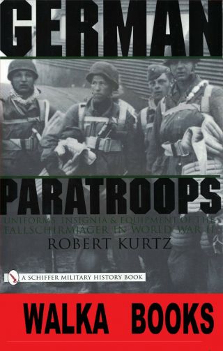 German Paratroops: Uniforms,  Insignia & Equipment Of The Fallschirmjager In Ww2