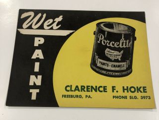 Vintage Wet Paint Advertising Sign Porcelite Paint Freeburg,  Pa