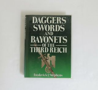 Daggers Swords And Bayonets Of The Third Reich By Stephens