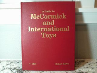" A Guide To Mccormick & International Toys " Hardcover Book Robert Zarse 1984