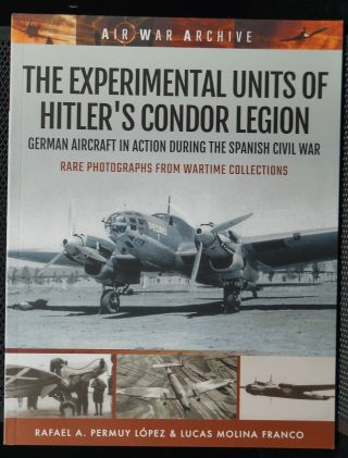 Ww2 German The Experimental Units Of Hitlers Condor Legion Reference Book