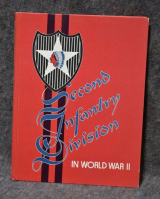 World War Ii Unit History: Combat History Of The 2nd Infantry Division In Wwii