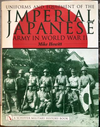 Uniforms And Equipment Of The Imperial Japanese Army In World War Ii By Hewitt