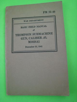 Wwii U.  S.  Army Field Book,  Fm 23 - 40,  Thompson Sub - Machine Gun,  Caliber.  45,  1942