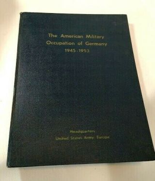 The American Military Occupation Of Germany 1945 - 1953 Hq Us Army Europe Book