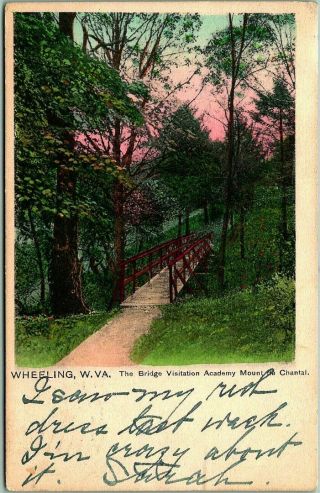 1908 Wheeling,  Wv Postcard " The Bridge - Visitation Academy Mount De Chantal "