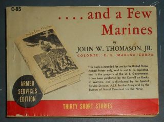 C - 85 Armed Services Edition - And A Few Marines By John W Thomason Jr.