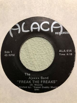 The Ajaxxx Band “ Freak The Freaks “ 45.  Modern Funk Soul Boogie Nm Alaca