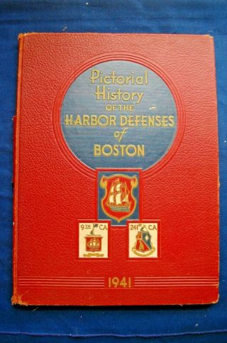 Pictorial History Of The Harbor Defenses Of Boston,  9th C.  A. ,  241st C.  A. ,  1941