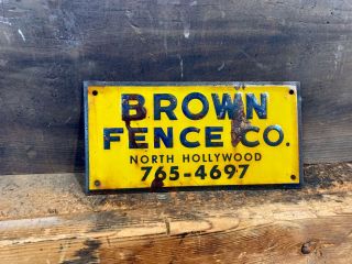 Old Embossed Metal Sign - Brown Fencing Co.  North Hollywood,  Ca.