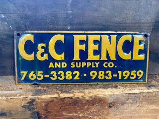 Old Embossed Metal Sign - C&c Fence And Supply Co.