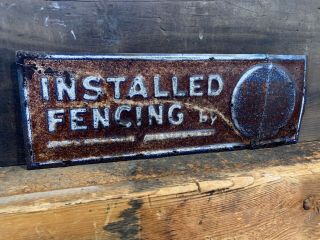 Old Embossed Metal Sign - Installed Fencing By ?