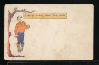 I Have Got To Hang Around Here Awhile 1909 Morbid Comic Postcard Man In Noose