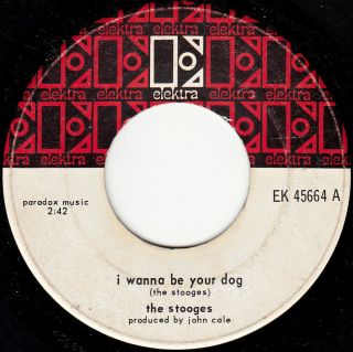 Stooges - I Wanna Be Your Dog/1969 - Canadian Issue - Elektra 45664 John Cale Punk
