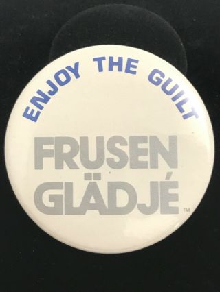 Frusen Gladje Ice Cream Pin Back Button 1980s Enjoy The Guilt Pinback Dairy