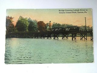 Bridge Crossing Lehigh River To Greater Island Park Post Card Easton,  Pa 1911