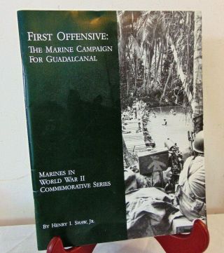 1992 Usmc First Offensive The Marine Campaign For Guadalcanal Henry I Shaw Wwii