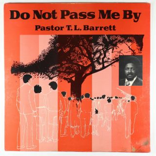 Pastor T.  L.  Barrett - Do Not Pass Me By Lp - Gospel Roots