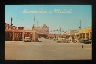 1960s International Border Entrance To Mexicali Bcn Mexico Old Cars Calexico Ca