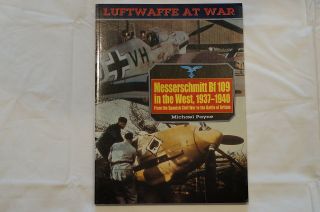 Ww2 German Luftwaffe Messerschmitt Bf 109 In The West 1937 - 1940 Reference Book