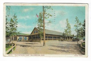 Vtg Post Card Old Faithful Camp - Yellowstone Park,  Wyoming