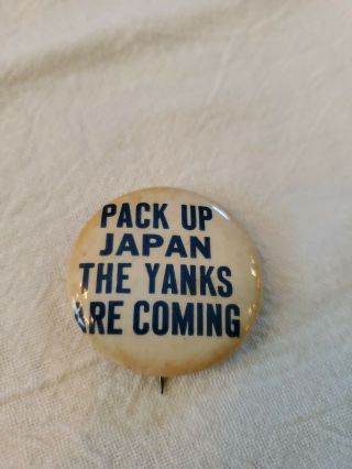 Wwii Pack Up Japan The Yanks Are Coming Pinback Button