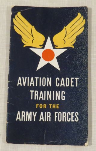 Aviation Cadet Training For The Army Air Forces - Vintage Ww Ii Ww 2 Booklet