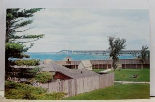 Michigan Mi Mackinaw City Mackinac Bridge Fort Michilimackinac Postcard Old View