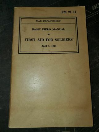 Wwii Us Army Fm 21 - 11 First Aid For Soldiers Dated 1943