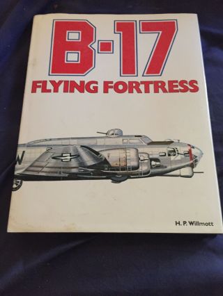 Hardbound Book B - 17 Flying Fortress By Hp Willmott
