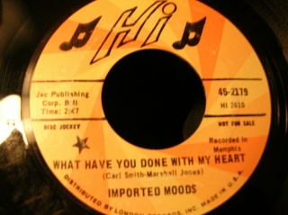 Imported Moods What Have You Done To My Heart 1970 Soul Promo 7 " 45 On Hi Vg,
