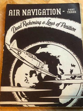 Wwii Us Air Navigation Book “dead Reckoning,  Lines Of Position” 1943