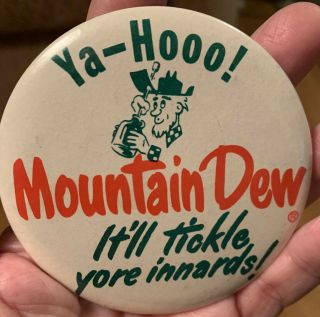 Vintage Pinback Pin - Mountain Dew Ya - Hoo It’ll Tickle Yore Innards - 3.  5”