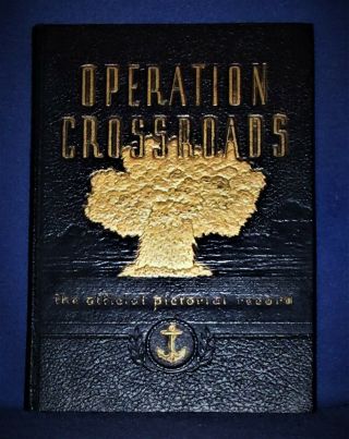 Operation Crossroads Bikini Atoll Atom Bomb Tests Official Pictorial Record 1946