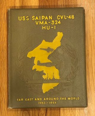 Us Navy Yearbook Uss Saipan Cvl - 48 Vma - 324 Far East & Around The World 1953 - 1954