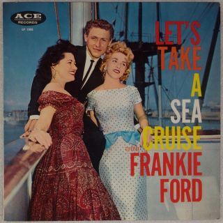 Frankie Ford: Let’s Take A Sea Cruise Us Ace ’59 Rock R&b Orig Dg Vinyl Lp
