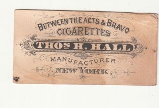 Between the Acts Bravo Cigarettes MARIE ROZE Thos H Hall Tobacco Card 1880s 2