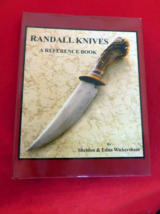 Randall Knives,  A Reference Book By Sheldon & Edna Wickersham Hardcover 2007