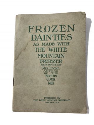 1900’s Frozen Dainties White Mountain Freezer Co.  Nashua Nh Ice Cream Recipes