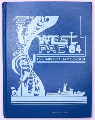 Uss Harold E.  Holt (ff - 1074) 1984 Westpac Deployment Log Cruise Book Cruisebook
